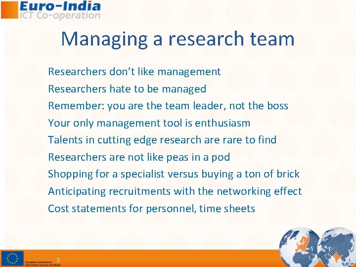 Managing a research team Researchers don’t like management Researchers hate to be managed Remember: