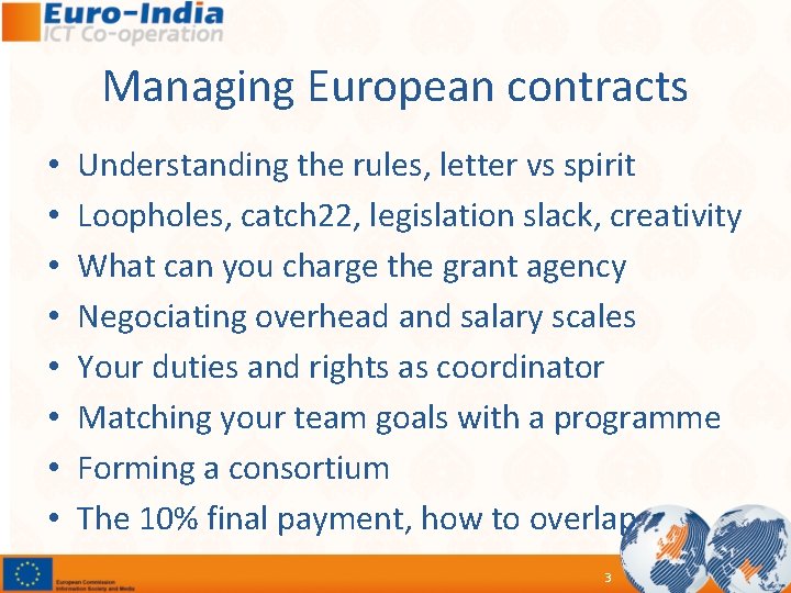 Managing European contracts • • Understanding the rules, letter vs spirit Loopholes, catch 22,