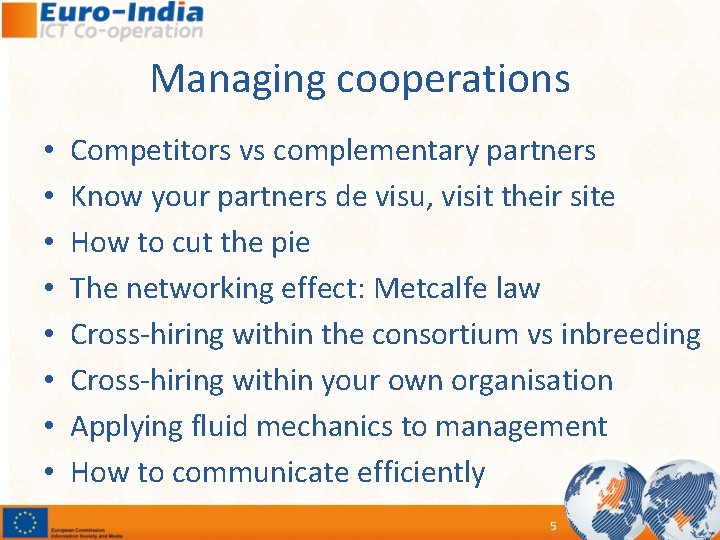 Managing cooperations • • Competitors vs complementary partners Know your partners de visu, visit