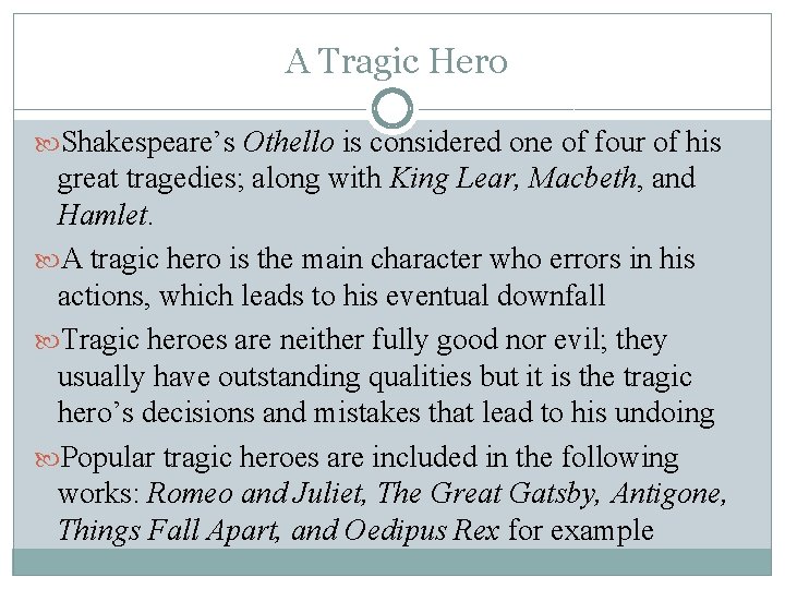 A Tragic Hero Shakespeare’s Othello is considered one of four of his great tragedies;