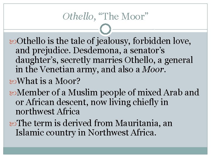 Othello, “The Moor” Othello is the tale of jealousy, forbidden love, and prejudice. Desdemona,