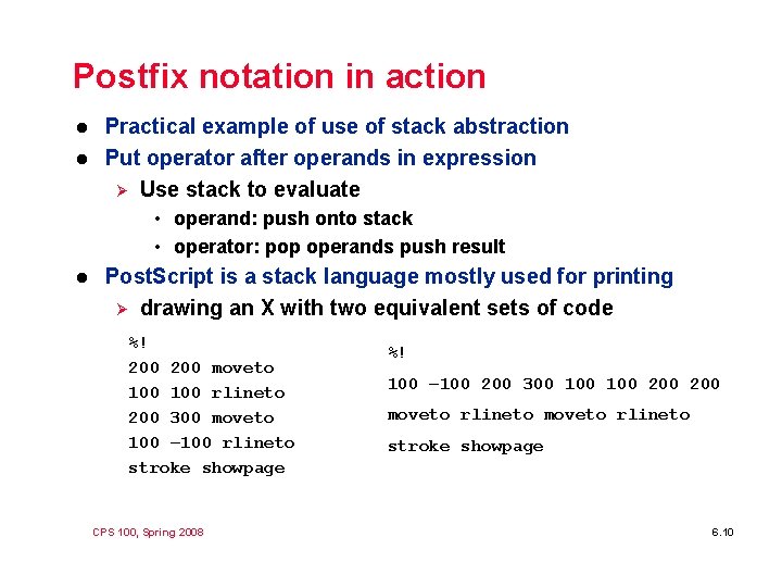 Postfix notation in action l l Practical example of use of stack abstraction Put