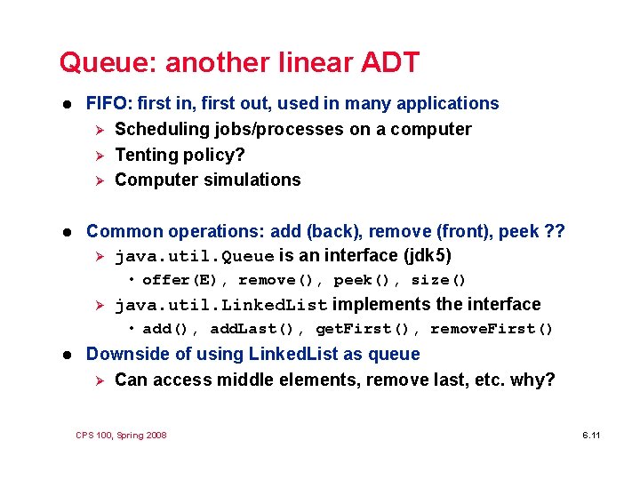 Queue: another linear ADT l FIFO: first in, first out, used in many applications