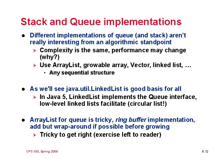 Stack and Queue implementations l Different implementations of queue (and stack) aren’t really interesting