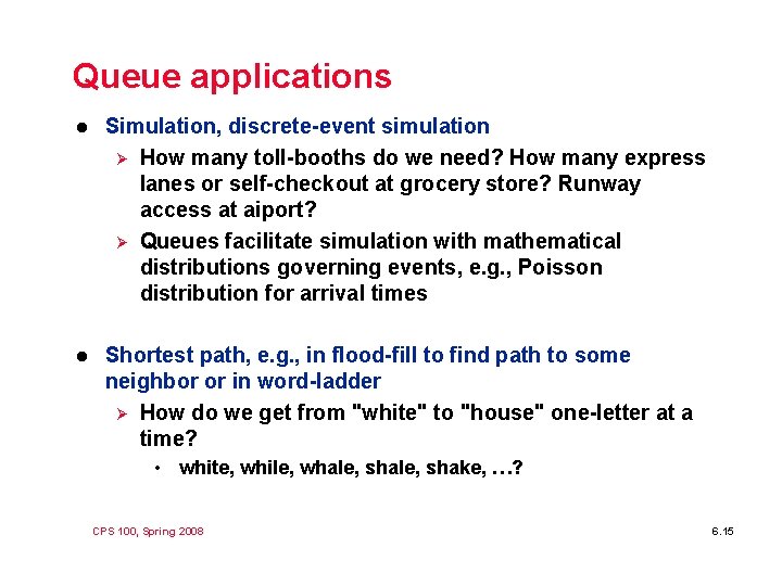 Queue applications l Simulation, discrete-event simulation Ø How many toll-booths do we need? How