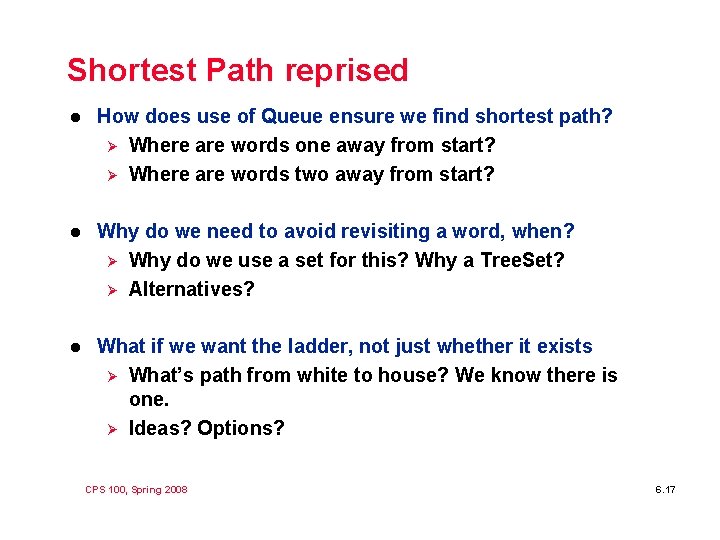 Shortest Path reprised l How does use of Queue ensure we find shortest path?