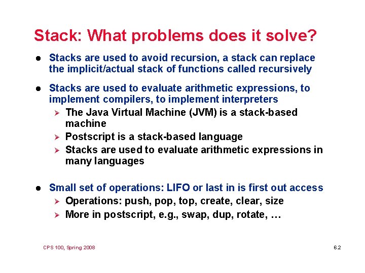 Stack: What problems does it solve? l Stacks are used to avoid recursion, a