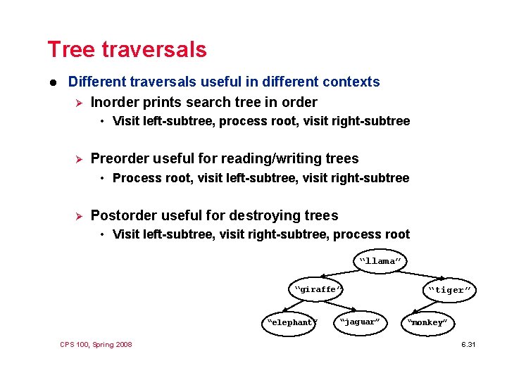 Tree traversals l Different traversals useful in different contexts Ø Inorder prints search tree