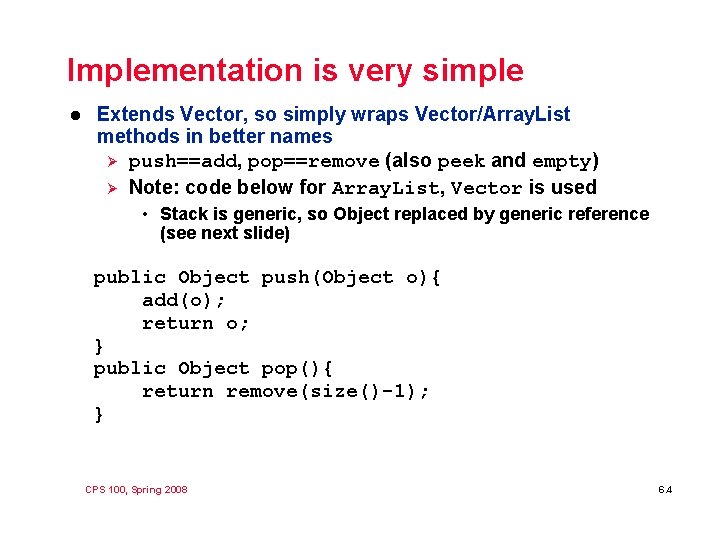 Implementation is very simple l Extends Vector, so simply wraps Vector/Array. List methods in