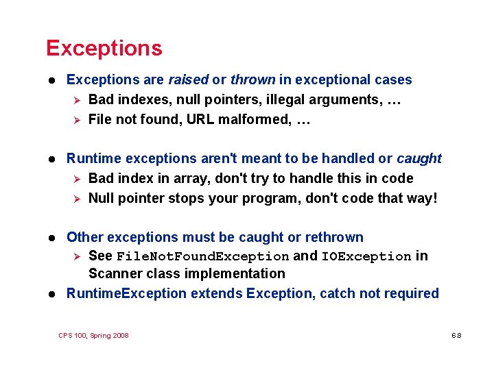 Exceptions l Exceptions are raised or thrown in exceptional cases Ø Bad indexes, null