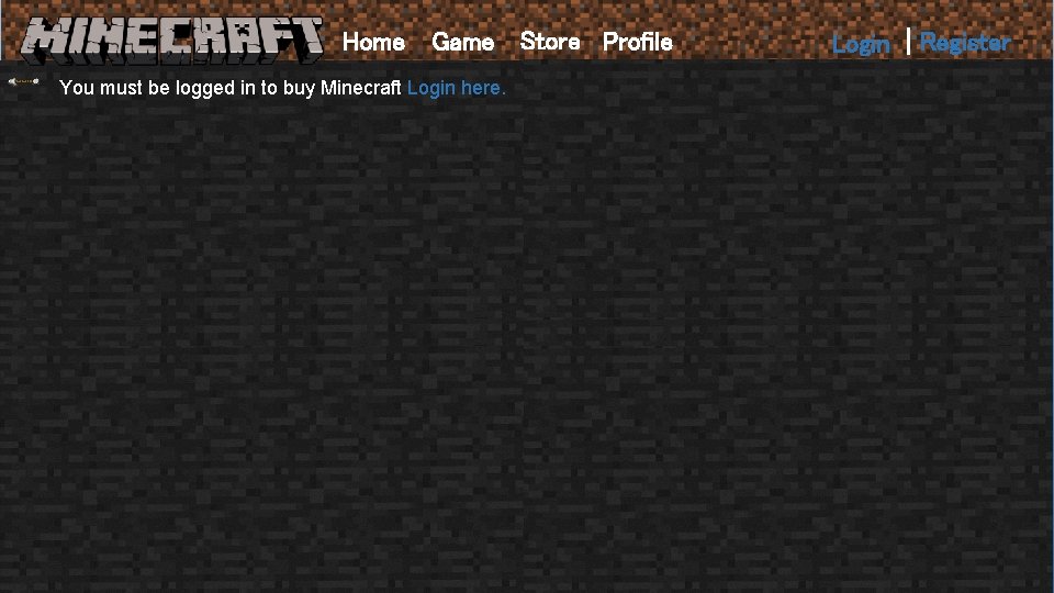 Home Game Store Profile You must be logged in to buy Minecraft Login here.