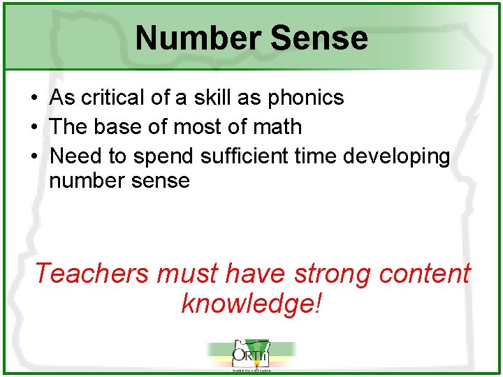 Number Sense • As critical of a skill as phonics • The base of