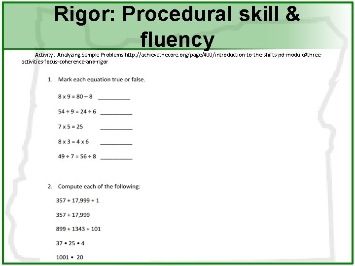 Rigor: Procedural skill & fluency Rigor Activity: Analyzing Sample Problems http: //achievethecore. org/page/400/introduction-to-the-shifts-pd-module#threeactivities-focus-coherence-and-rigor 