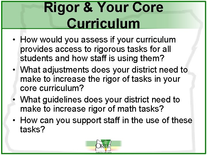 Rigor & Your Core Curriculum • How would you assess if your curriculum provides Rigor & Your Core Curriculum • How would you assess if your curriculum provides