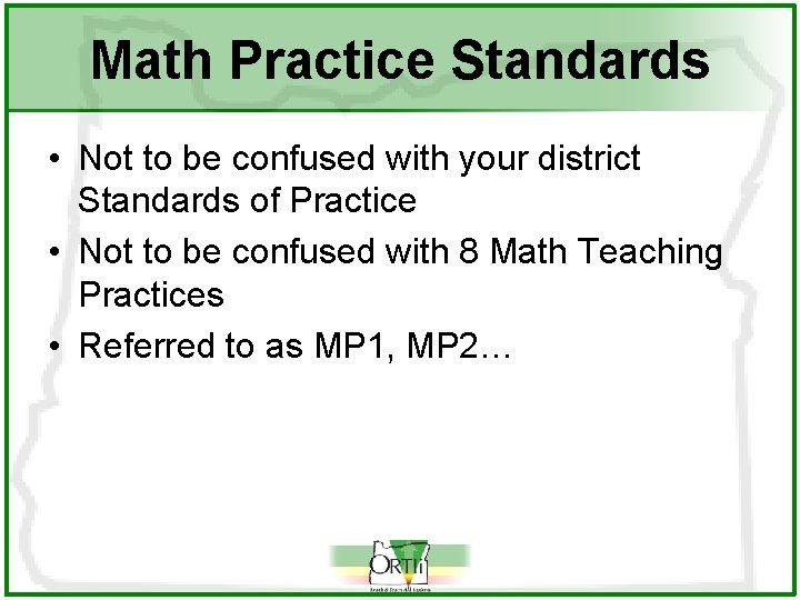 Math Practice Standards • Not to be confused with your district Standards of Practice