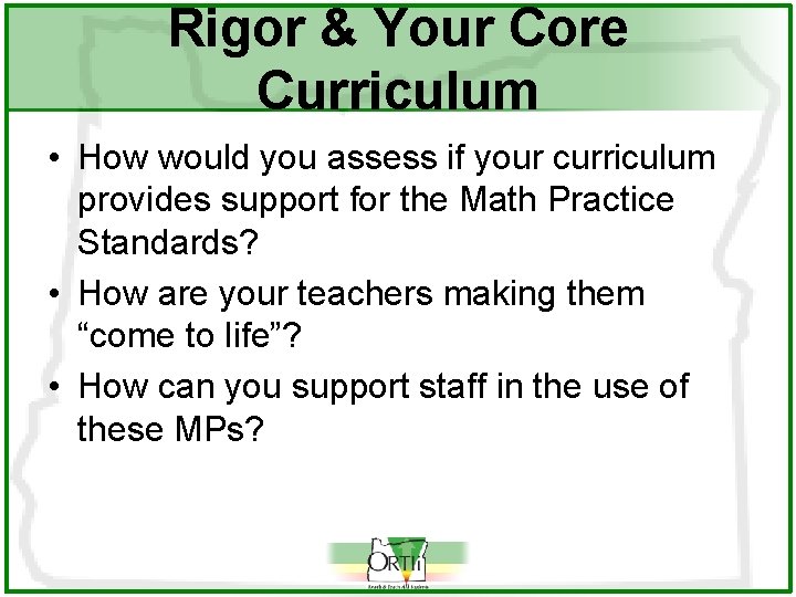 Rigor & Your Core Curriculum • How would you assess if your curriculum provides