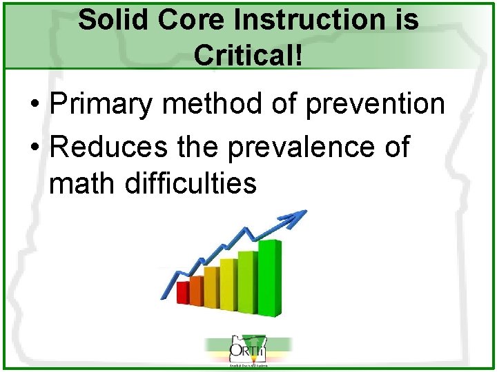 Solid Core Instruction is Critical! • Primary method of prevention • Reduces the prevalence