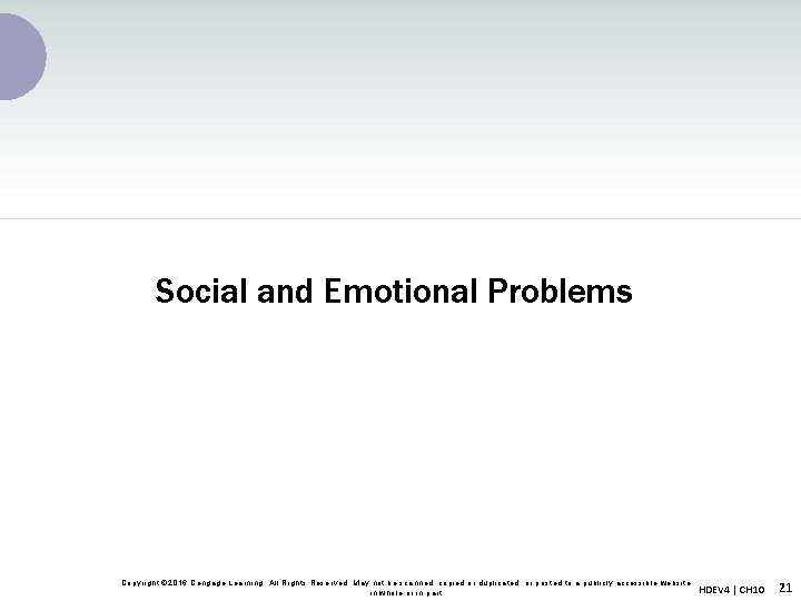 Social and Emotional Problems Copyright © 2016 Cengage Learning. All Rights Reserved. May not Social and Emotional Problems Copyright © 2016 Cengage Learning. All Rights Reserved. May not