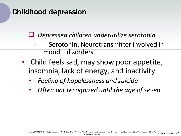 Childhood depression q Depressed children underutilize serotonin Serotonin: Neurotransmitter involved in mood disorders • Childhood depression q Depressed children underutilize serotonin Serotonin: Neurotransmitter involved in mood disorders •