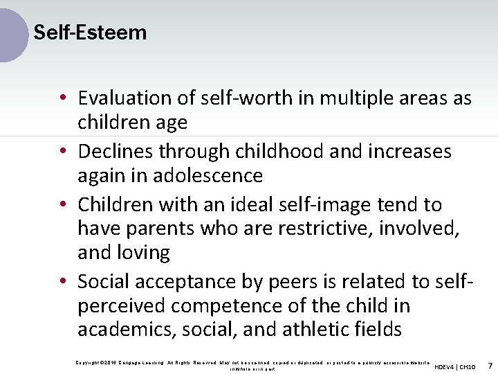 Self-Esteem • Evaluation of self-worth in multiple areas as children age • Declines through Self-Esteem • Evaluation of self-worth in multiple areas as children age • Declines through