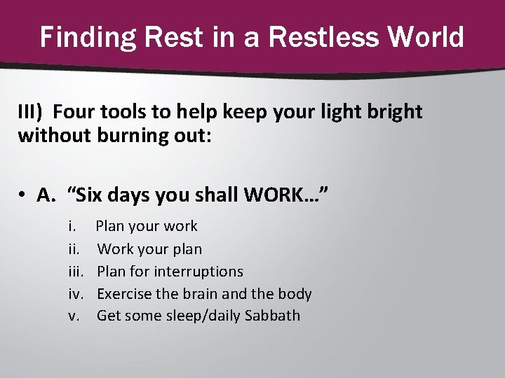 Finding Rest in a Restless World III) Four tools to help keep your light