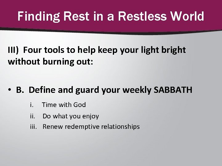 Finding Rest in a Restless World III) Four tools to help keep your light