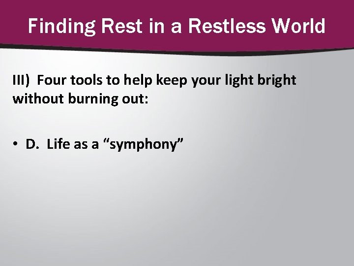 Finding Rest in a Restless World III) Four tools to help keep your light
