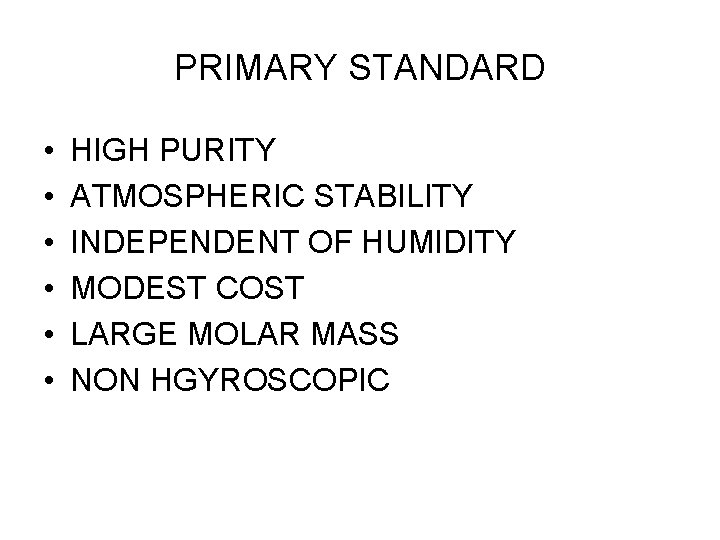 PRIMARY STANDARD • • • HIGH PURITY ATMOSPHERIC STABILITY INDEPENDENT OF HUMIDITY MODEST COST