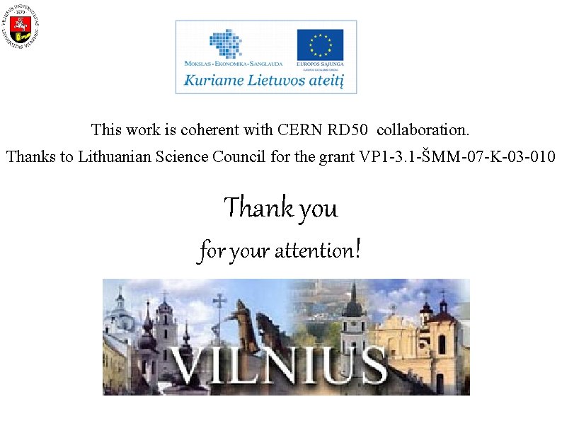 This work is coherent with CERN RD 50 collaboration. Thanks to Lithuanian Science Council