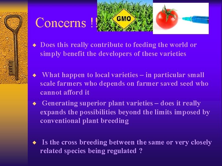Concerns !!! ¨ Does this really contribute to feeding the world or simply benefit