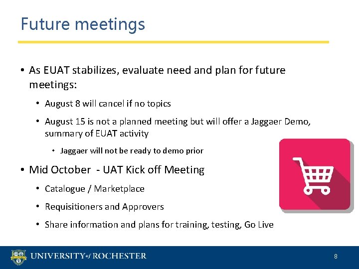 Future meetings • As EUAT stabilizes, evaluate need and plan for future meetings: •
