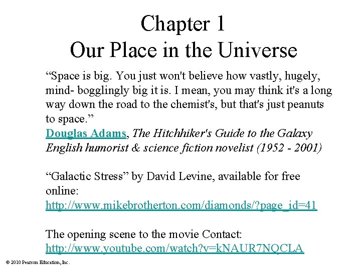 Chapter 1 Our Place in the Universe “Space is big. You just won't believe