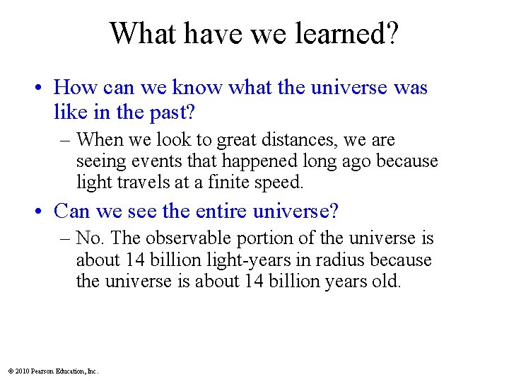 What have we learned? • How can we know what the universe was like