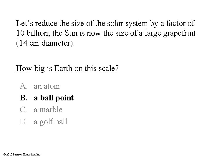 Let’s reduce the size of the solar system by a factor of 10 billion;