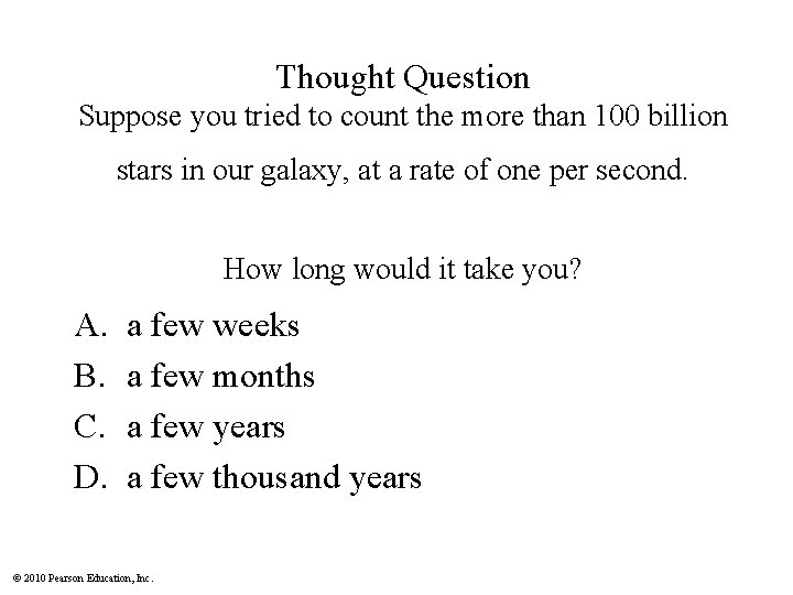 Thought Question Suppose you tried to count the more than 100 billion stars in