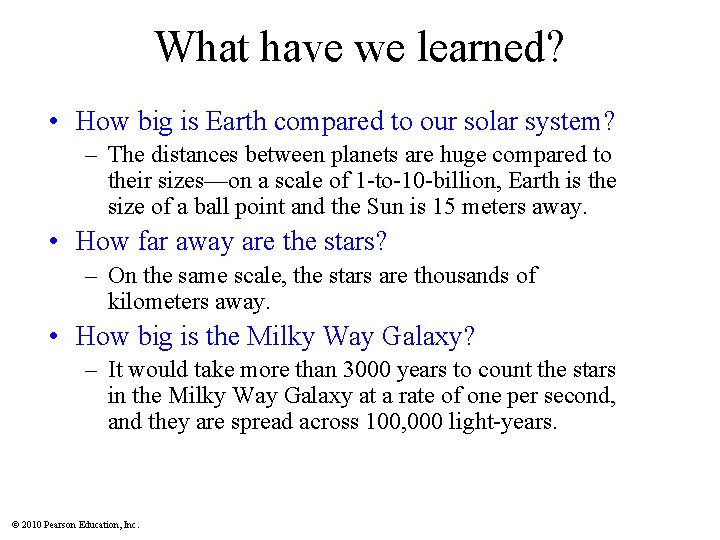 What have we learned? • How big is Earth compared to our solar system?