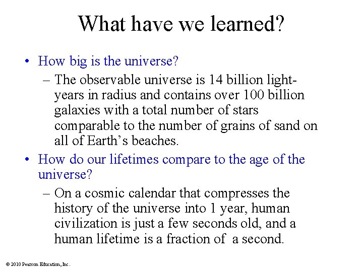 What have we learned? • How big is the universe? – The observable universe