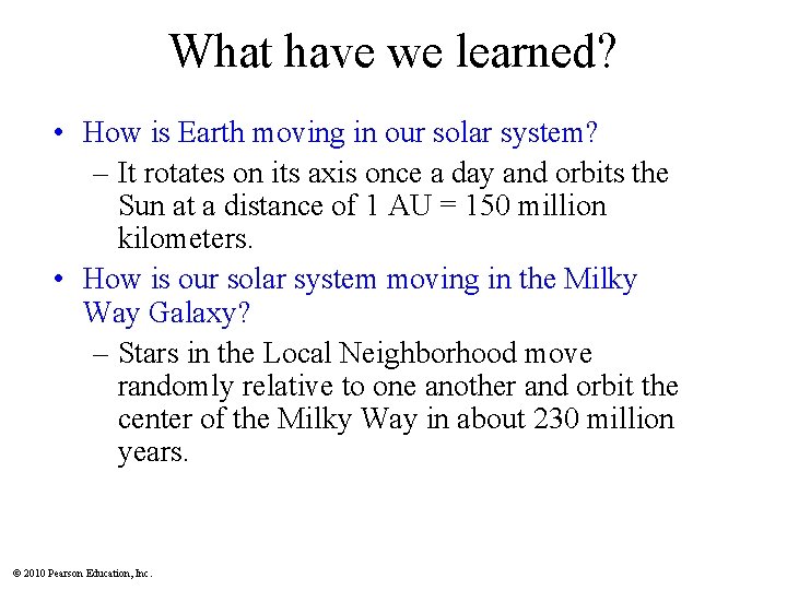 What have we learned? • How is Earth moving in our solar system? –