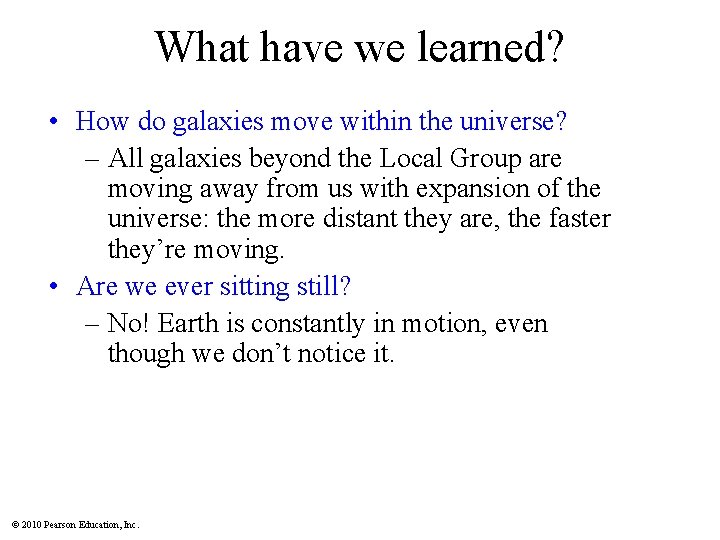 What have we learned? • How do galaxies move within the universe? – All What have we learned? • How do galaxies move within the universe? – All