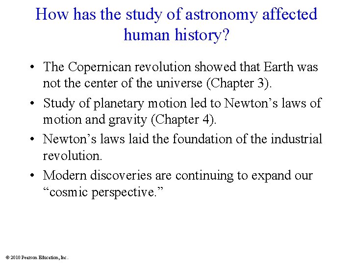 How has the study of astronomy affected human history? • The Copernican revolution showed