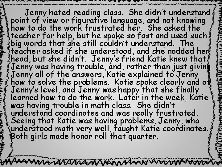 Jenny hated reading class. She didn’t understand point of view or figurative language, and