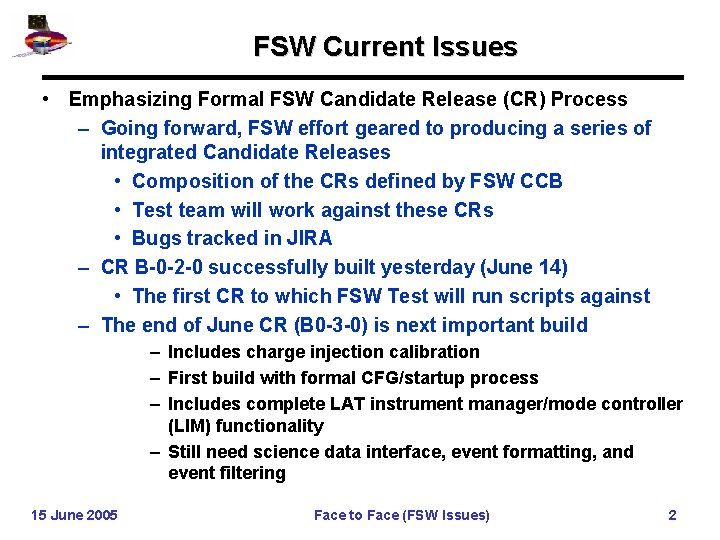 FSW Current Issues • Emphasizing Formal FSW Candidate Release (CR) Process – Going forward,