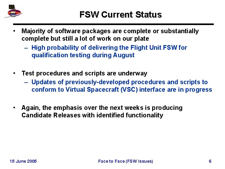 FSW Current Status • Majority of software packages are complete or substantially complete but