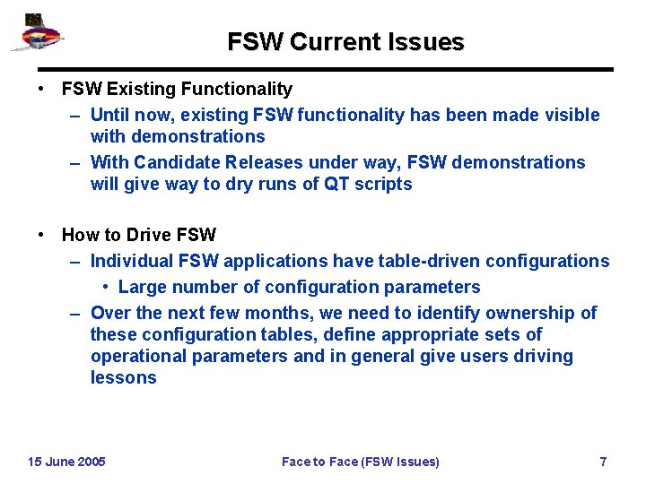 FSW Current Issues • FSW Existing Functionality – Until now, existing FSW functionality has