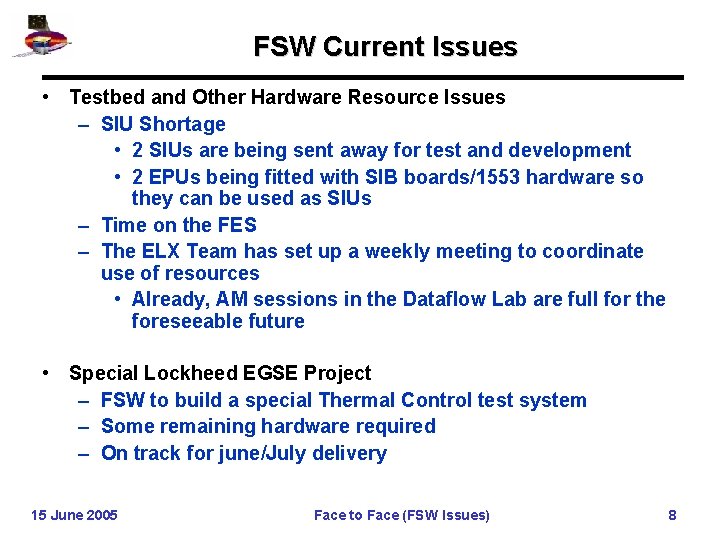 FSW Current Issues • Testbed and Other Hardware Resource Issues – SIU Shortage •