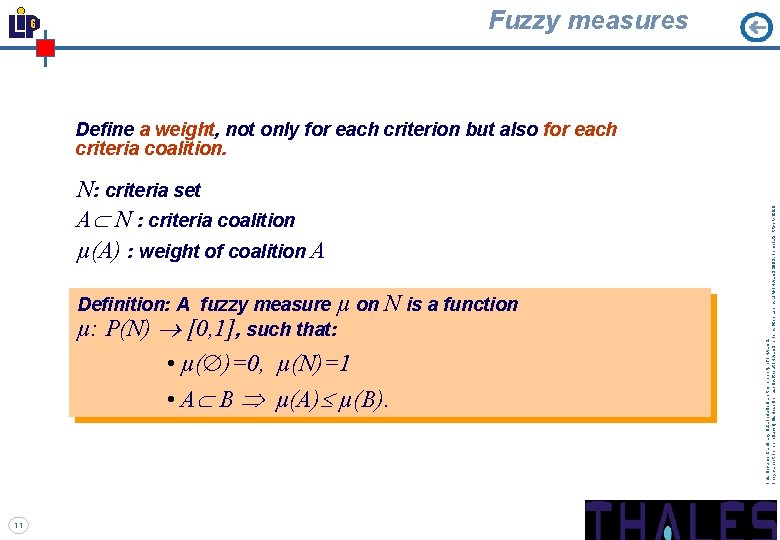 Fuzzy measures N: criteria set A N : criteria coalition µ(A) : weight of