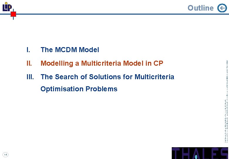 14 I. The MCDM Model II. Modelling a Multicriteria Model in CP III. The