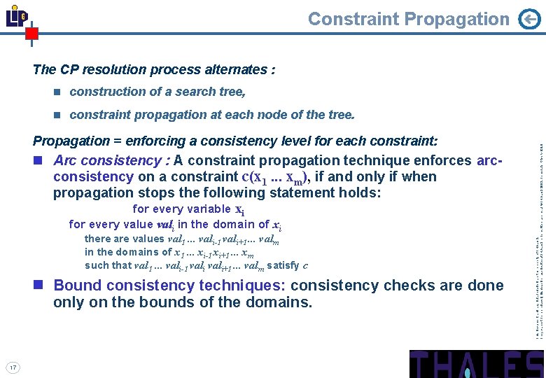 Constraint Propagation n construction of a search tree, n constraint propagation at each node