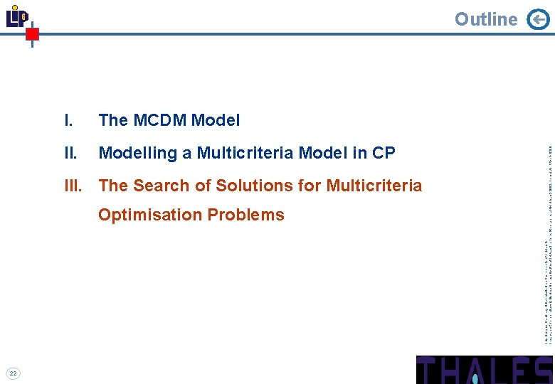 22 I. The MCDM Model II. Modelling a Multicriteria Model in CP III. The