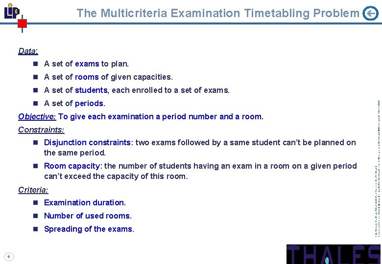 The Multicriteria Examination Timetabling Problem Data: n A set of exams to plan. n